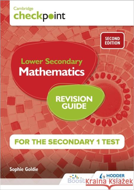 Cambridge Checkpoint Lower Secondary Mathematics Revision Guide for the Secondary 1 Test 2nd edition Sophie Goldie 9781398342866