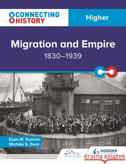 Connecting History: Higher Migration and Empire, 1830–1939 Michele Sine Duck 9781398345355