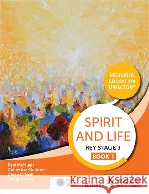 Spirit and Life: Religious Education Directory for Catholic Schools Key Stage 3 Book 1 Hodder Education 9781398347069