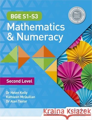 BGE S1–S3 Mathematics & Numeracy: Second Level Dr Alan Taylor 9781398347441