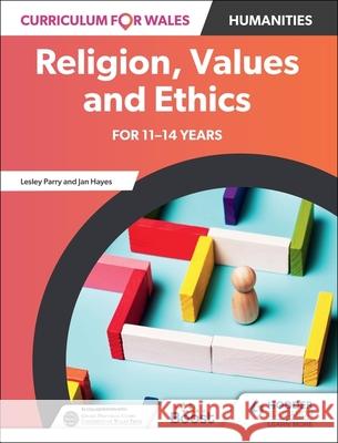 Curriculum for Wales: Religion, Values and Ethics for 11–14 years Jan Hayes 9781398348745