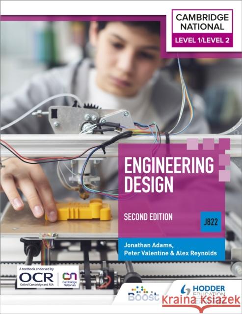 Level 1/Level 2 Cambridge National in Engineering Design (J822): Second Edition Alex Reynolds 9781398350335 Hodder Education