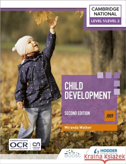 Level 1/Level 2 Cambridge National in Child Development (J809): Second Edition Walker, Miranda 9781398351202 Hodder Education