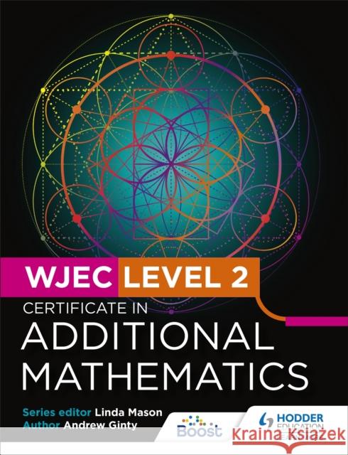 WJEC Level 2 Certificate in Additional Mathematics Andrew Ginty 9781398359321