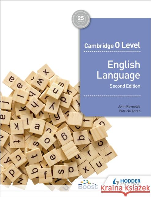 Cambridge O Level English Language Second edition John Reynolds, Patricia Acres 9781398360235