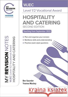 My Revision Notes: WJEC Level 1/2 Vocational Award in Hospitality and Catering, Second Edition Yvonne Mackey 9781398361263 Hodder Education