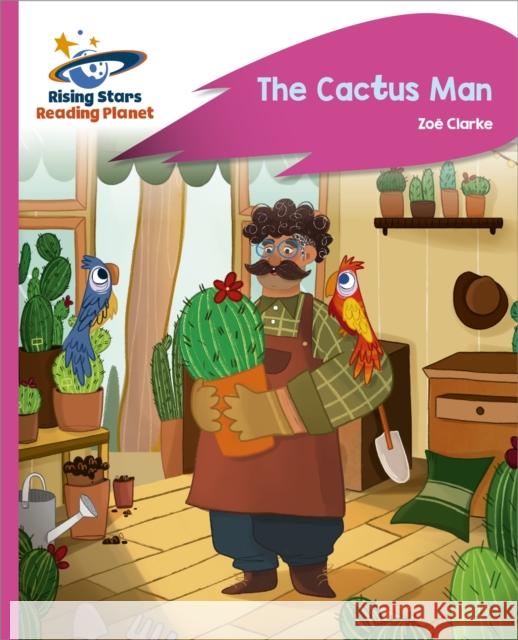 Reading Planet - The Cactus Man - Pink C: Rocket Phonics Clarke, Zoe 9781398363328 Hodder Education