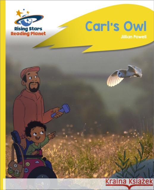 Reading Planet - Carl's Owl - Yellow Plus: Rocket Phonics Powell, Jillian 9781398363434 Hodder Education