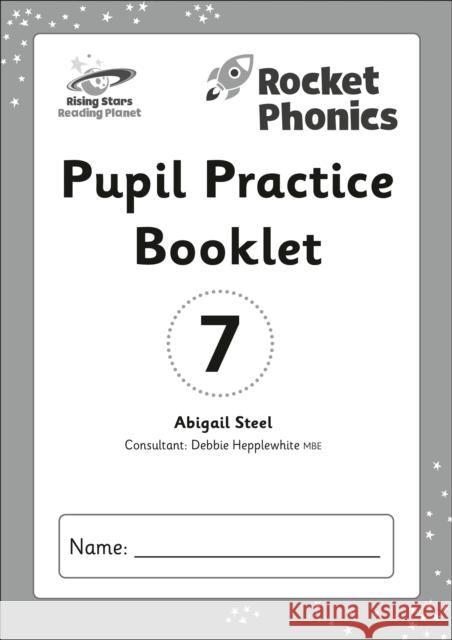 Reading Planet: Rocket Phonics - Pupil Practice Booklet 7 Abigail Steel 9781398363809