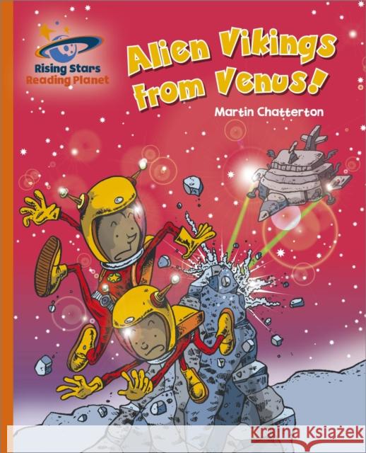 Reading Planet - Alien Vikings from Venus! - Orange: Galaxy Martin Chatterton 9781398363823