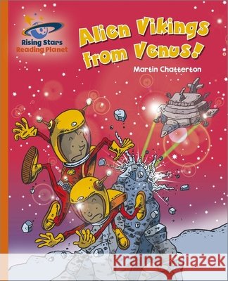 Reading Planet - Alien Vikings from Venus! - Orange: Galaxy Martin Chatterton 9781398363823