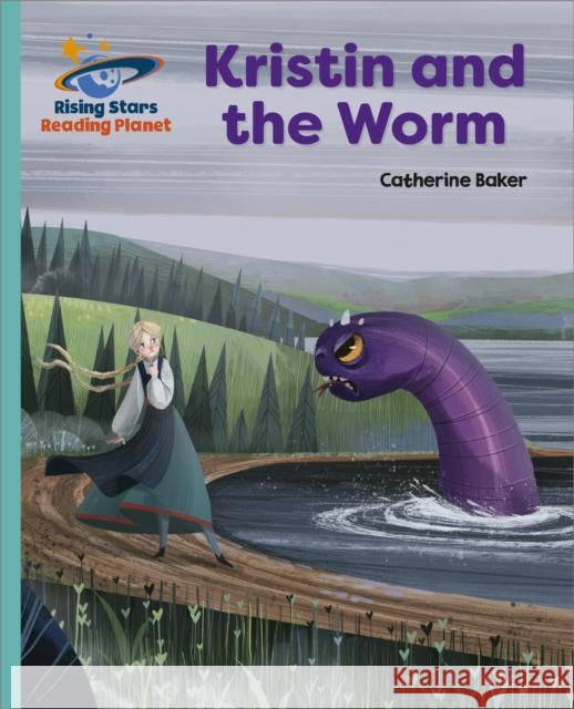 Reading Planet - Kristin and the Worm - Turquoise: Galaxy Catherine Baker 9781398363861 Hodder Education