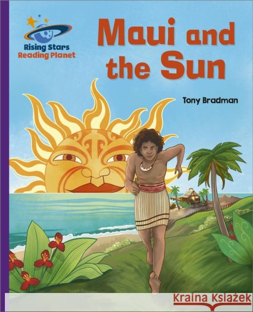 Reading Planet - Maui and the Sun - Purple: Galaxy Tony Bradman 9781398363878 Hodder Education