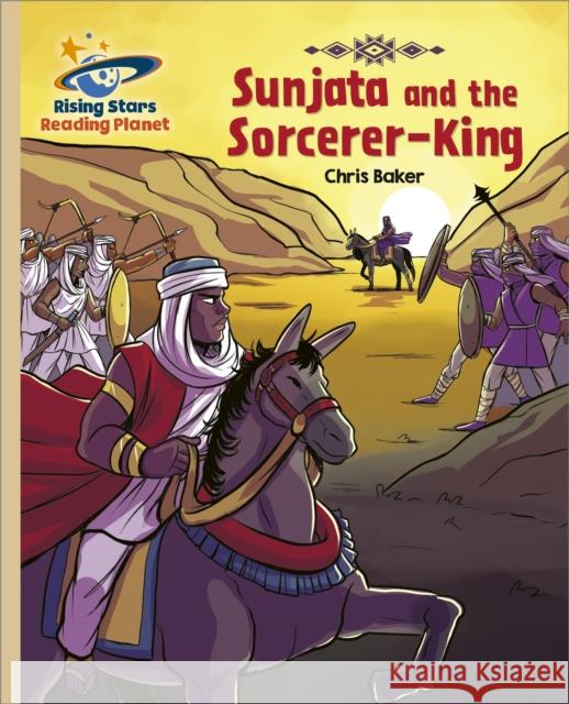 Reading Planet - Sunjata and the Sorcerer-King - Gold: Galaxy Chris Baker 9781398363908 Hodder Education