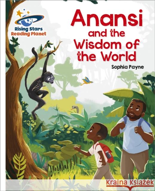 Reading Planet - Anansi and the Wisdom of the World - White: Galaxy Sophia Payne 9781398363939 Hodder Education