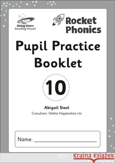 Reading Planet: Rocket Phonics - Pupil Practice Booklet 10 Abigail Steel 9781398364042