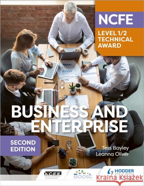 NCFE Level 1/2 Technical Award in Business and Enterprise Second Edition Leanna Oliver 9781398368811 Hodder Education