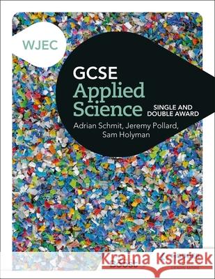 WJEC GCSE Applied Science: Single and Double Award Adrian Schmit 9781398369030 Hodder Education