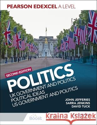 Pearson Edexcel A Level Politics 2nd edition: UK Government and Politics, Political Ideas and US Government and Politics John, MD, MPH, FAAP, FACC Jefferies 9781398369160