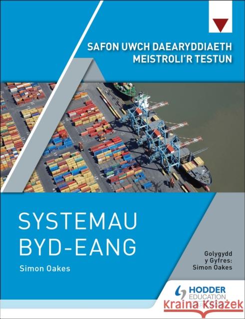 Safon Uwch Daearyddiaeth Meistroli’r Testun: Systemau Byd-eang Simon Oakes 9781398369429 Hodder Education