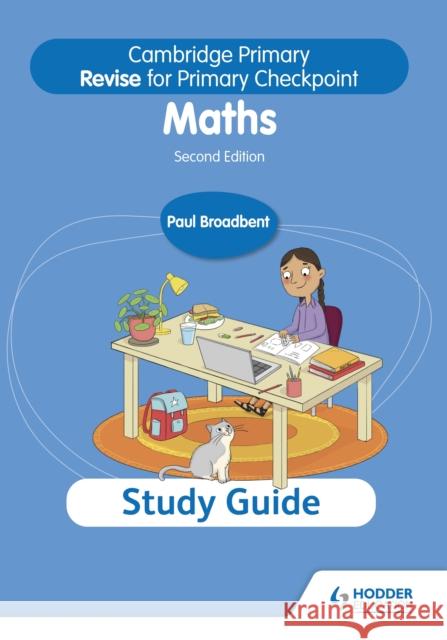 Cambridge Primary Revise for Primary Checkpoint Mathematics Study Guide 2nd edition Broadbent, Paul 9781398369856