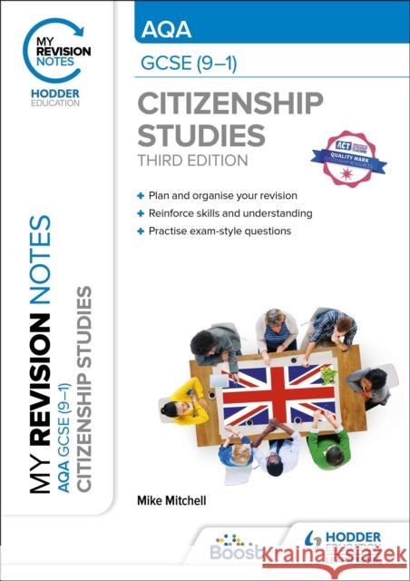 My Revision Notes: AQA GCSE (9-1) Citizenship Studies Third Edition Mike Mitchell 9781398372283 Hodder Education