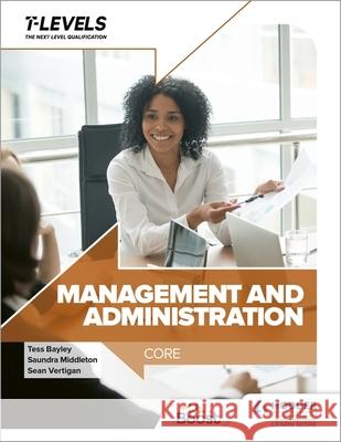 Management and Administration T Level: Core Saundra Middleton 9781398372559