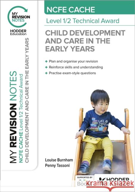 My Revision Notes: NCFE CACHE Level 1/2 Technical Award in Child Development and Care in the Early Years Penny Tassoni 9781398376281