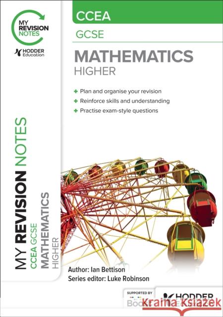 My Revision Notes: CCEA GCSE Mathematics Higher Bettison, Ian 9781398376700 Hodder Education