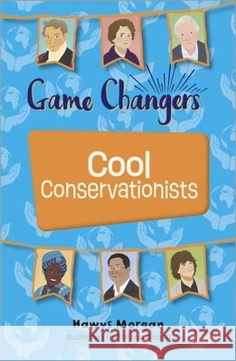 Reading Planet KS2: Game Changers: Cool Conservationists - Stars/Lime Hawys Morgan 9781398376953