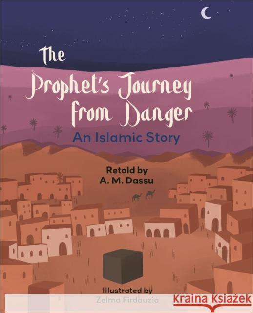 Reading Planet KS2: The Prophet's Journey from Danger: An Islamic Story - Mercury/Brown A.M. Dassu 9781398377127 Hodder Education