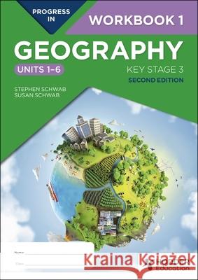 Progress in Geography: Key Stage 3, Second Edition: Workbook 1 (Units 1–6) Susan Schwab 9781398378902