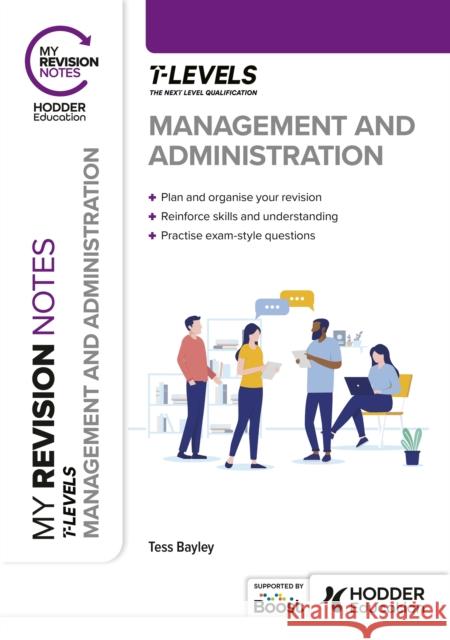 My Revision Notes: Management and Administration T Level Tess Bayley 9781398379268