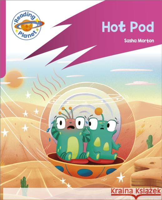 Reading Planet: Rocket Phonics – Target Practice - Hot Pod - Pink B Sasha Morton 9781398381773 Hodder Education