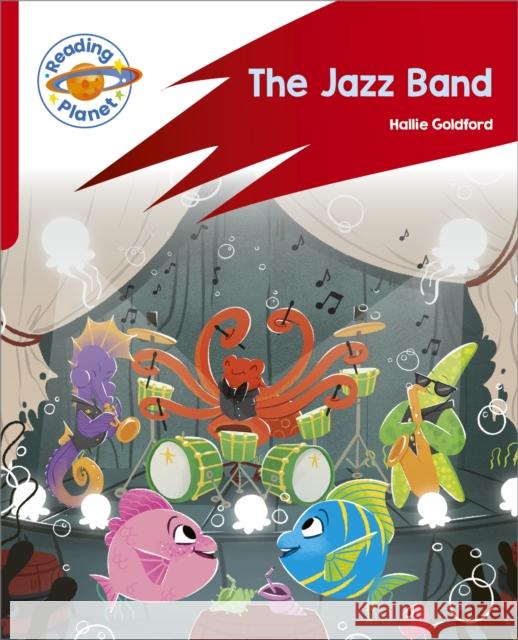 Reading Planet: Rocket Phonics – Target Practice - The Jazz Band - Red A Hallie Goldford 9781398381797