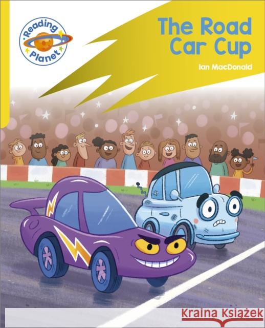 Reading Planet: Rocket Phonics - Target Practice - The Road Car Cup - Yellow Ian Macdonald 9781398381865