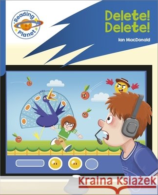 Reading Planet: Rocket Phonics – Target Practice - Delete! Delete! - Blue Ian Macdonald 9781398381933