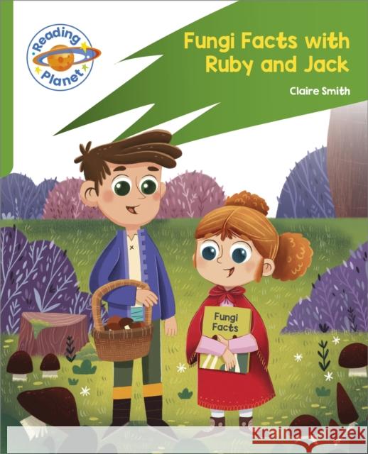 Reading Planet: Rocket Phonics – Target Practice - Fungi Facts with Ruby and Jack - Green Claire Smith 9781398382053