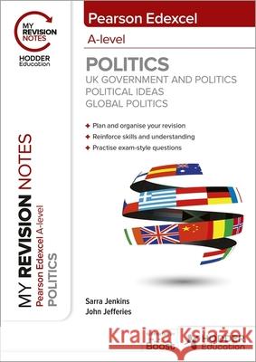 My Revision Notes: Pearson Edexcel A-level Politics: UK Government and Politics, Political Ideas and Global Politics John, MD, MPH, FAAP, FACC Jefferies 9781398385016