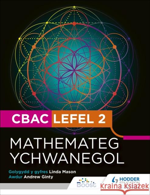 CBAC Lefel 2 Mathamateg Ychwanegol(Welsh edition) Andrew Ginty 9781398385177 Hodder Education