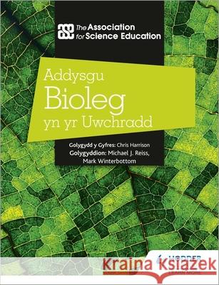 Addysgu Bioleg yn yr Uwchradd (Teaching Secondary Biology 3rd Edition Welsh Language edition) The Association For Science Education 9781398386037