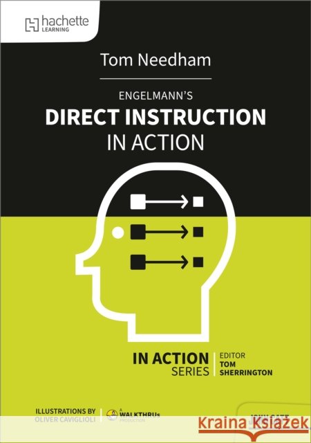 Engelmann's Direct Instruction in Action Tom Needham 9781398388413 John Catt Educational Ltd