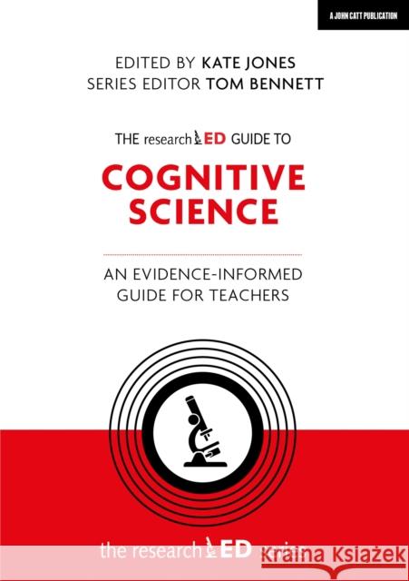 The researchED Guide to Cognitive Science: An evidence-informed guide for teachers Tom Bennett 9781398389755 John Catt Educational Ltd