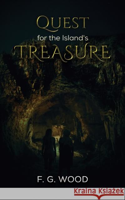 Quest for the Island's Treasure F. G. Wood 9781398400702 Austin Macauley Publishers