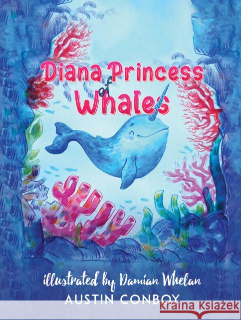Diana Princess of Whales Austin Conboy 9781398401259 Austin Macauley Publishers