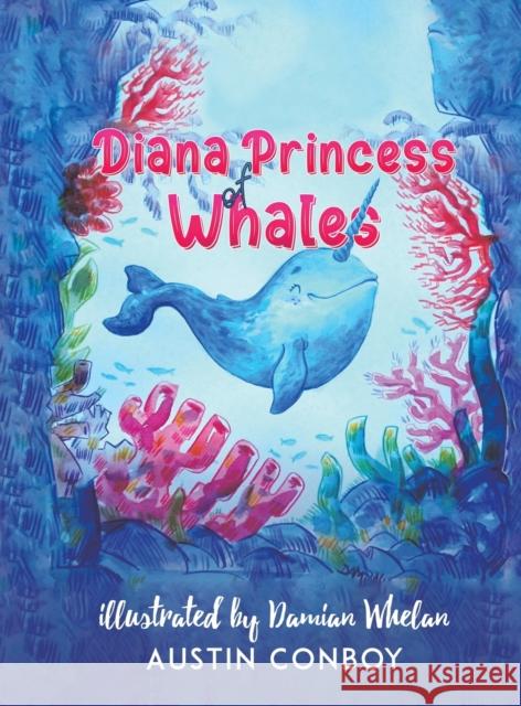 Diana Princess of Whales Austin Conboy 9781398401266 Austin Macauley Publishers