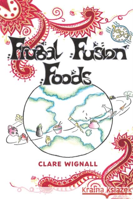 Frugal Fusion Foods Clare Wignall 9781398401402