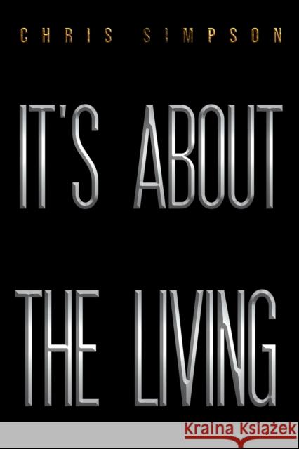 It's About the Living Chris Simpson 9781398402485 Austin Macauley