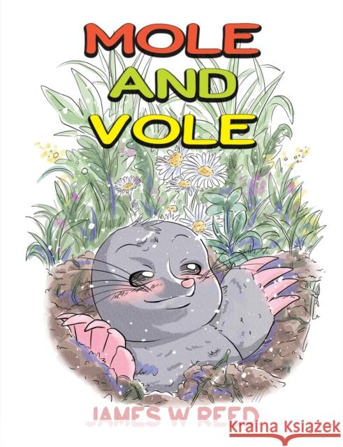 Mole and Vole James W Reed 9781398403154 Austin Macauley Publishers