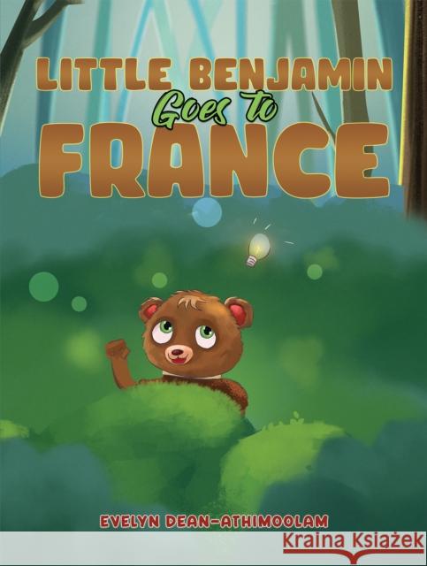 Little Benjamin Goes to France Evelyn Dean-Athimoolam 9781398403239 Austin Macauley Publishers